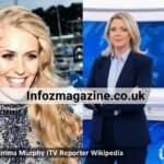 How Old Is Emma Murphy ITV Reporter Wikipedia? A Detailed Look at Her Age, Career, and Biography