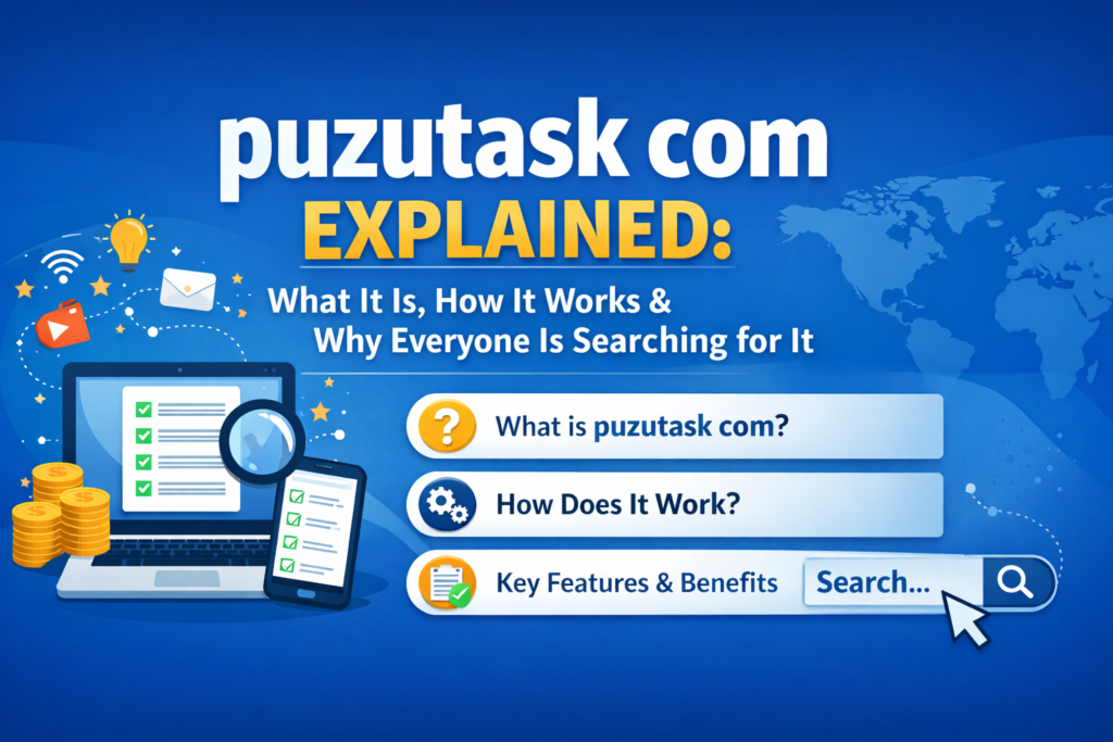 The Complete Guide to puzutask com: Features, Uses, and Why People Are Searching for It