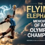 The Flying Elephant Memoirs of an Olympic Champion: The Untold Story Behind a Sporting Legend